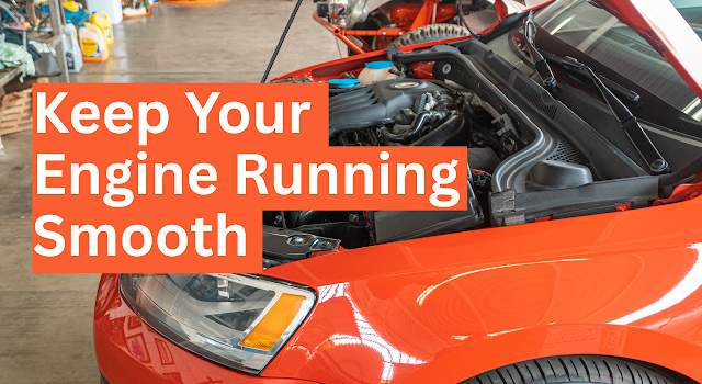 How to Keep Your Engine Running Smoothly and Avoid Costly Repairs?