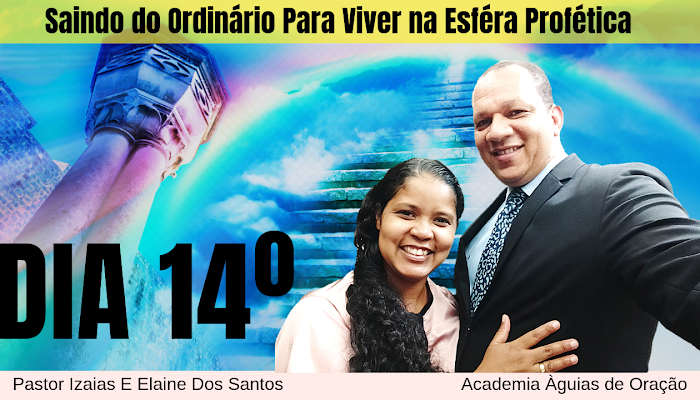 💫 14 º DIA: Saindo do Ordinário Para Viver na Esféra Profética I Senhor capacita-me para revelações