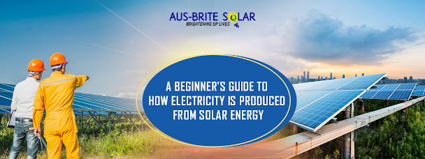 A beginner’s guide to how electricity is produced from solar energy