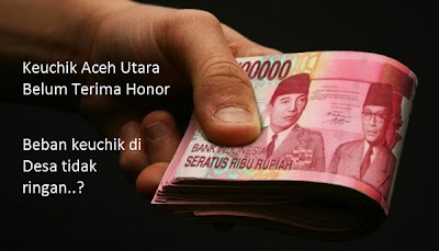 Keuchik Aceh Utara Belum Terima Honor