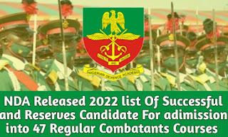 NDA Released the 2022 List Of Successful and Reserves Candidate For Admission Into 74 Regular Combatants Courses