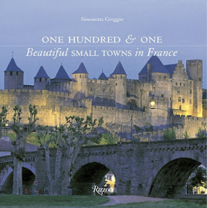 One Hundred & One Beautiful Small Towns in France (Rizzoli Classics)