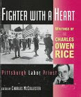Fighter With a Heart: Writings of Charles Owen Rice Pittsburgh Labor Priest