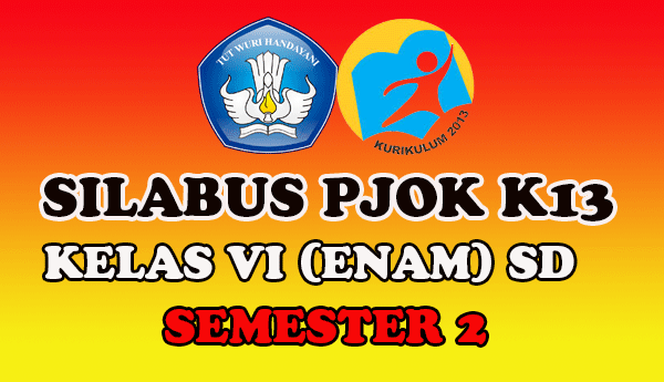 SILABUS PJOK K13 KELAS VI SEMESTER 2 - Sang Pendidik