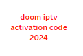 doom iptv activation code 2024