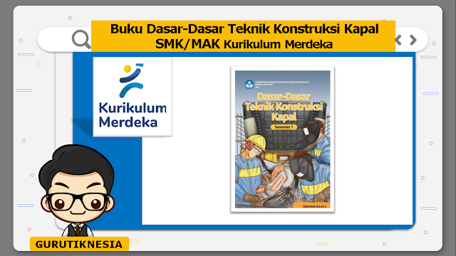 super lengkap buku dasar-dasar teknik konstruksi kapal smk/mak kurikulum merdeka