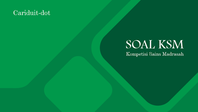 soal ksmo (kompetisi sains madrasah online) mi,mts,ma