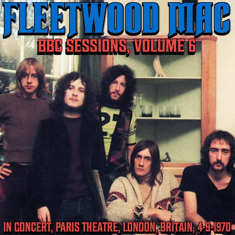 Albums That Should Exist Fleetwood Mac Bbc Sessions Volume 6 In Concert Paris Theatre