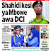 HABARI KUBWA MAGAZETI YA LEO ALHAMISI JULAI 21,2022:SHAHIDI KESI YA MBOWEAWA DCI ,MTIHANI IGP MPYA...