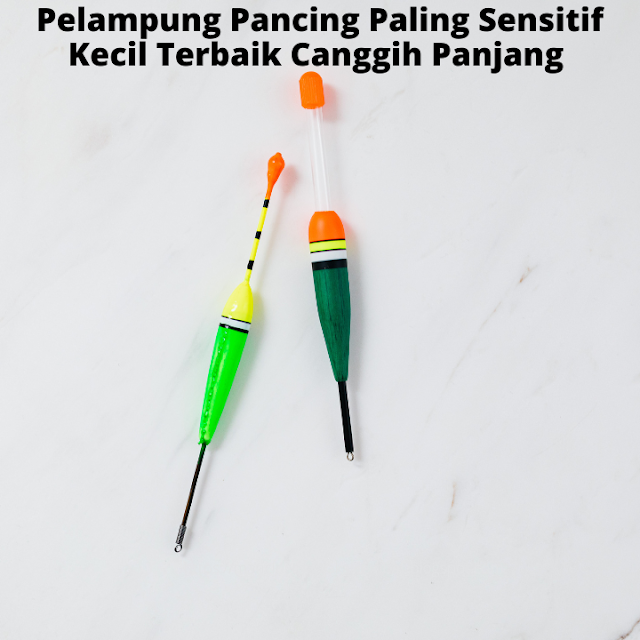 Pelampung Pancing Paling Sensitif Kecil Terbaik Canggih Panjang