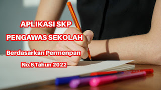 Aplikasi SKP Pengawas Sekolah Berdasarkan Permenpan RB No. 6 Tahun 2022