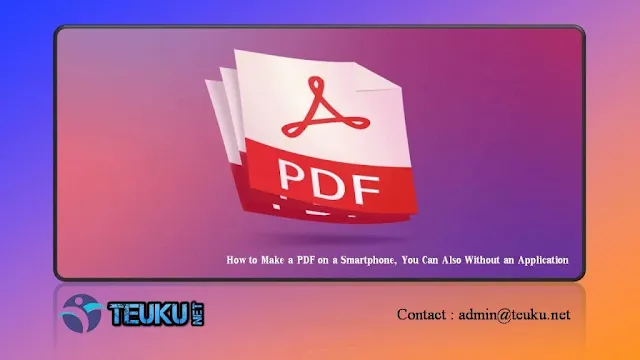 How to Make a PDF on a Smartphone, You Can Also Without an Application