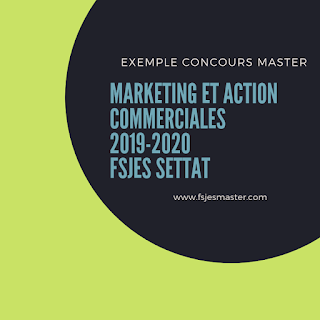 Exemple Concours Master Marketing et Action Commerciales 2019-2020 - Fsjes Settat