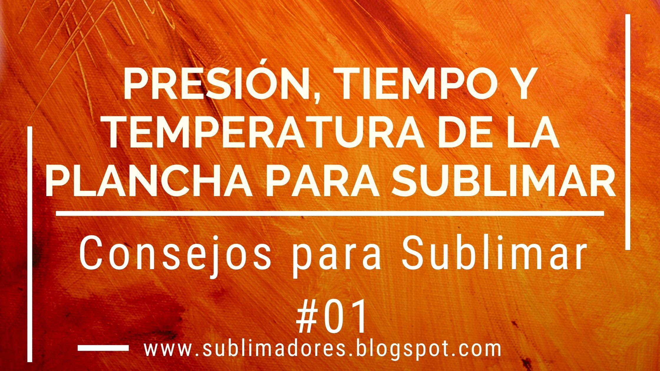 Presión, tiempo y temperatura; Plancha para sublimar; Consejos de sublimación - sublimadores