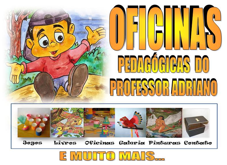 OFICINAS PEDAGÓGICAS DO PROFESSOR ADRIANO