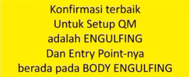 Konfirmasi terbaik untuk setup QM adalah engulfing dan entry poin berada di body engulfing