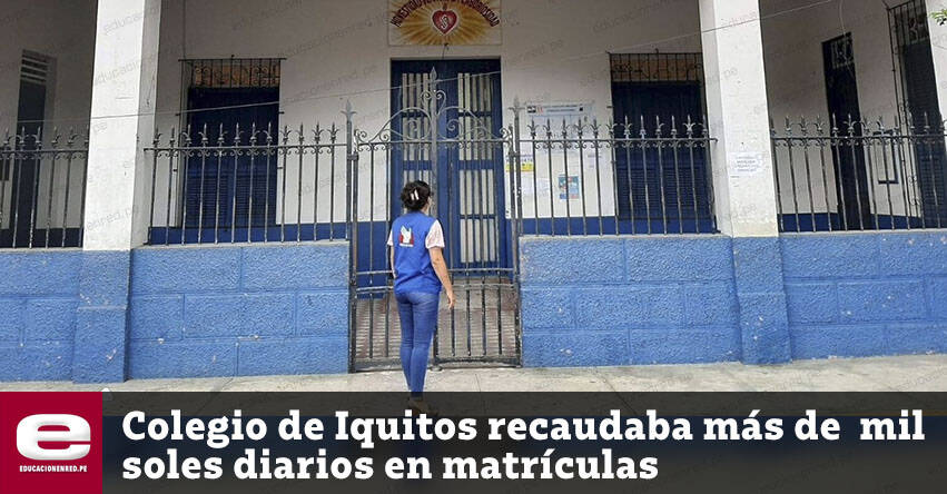 Colegio recaudaba más de mil soles diarios. Defensoría detectó cobros irregulares en matrícula