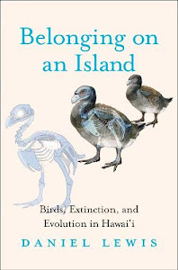 Belonging on an Island: Birds, Extinction, and Evolution in Hawai‘i