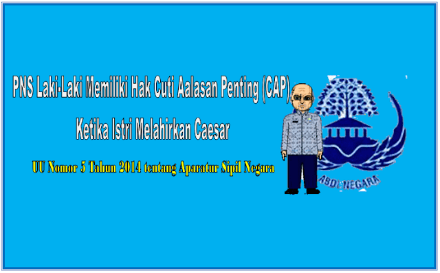 Penjelasan Hak Cuti Alasan Penting (CAP) Ketika Istri Melahirkan Caesar Bagi PNS Laki-Laki