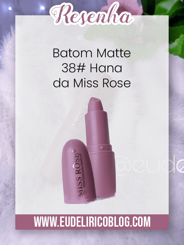 Resenha: Batom Matte 38# Hana da Miss Rose