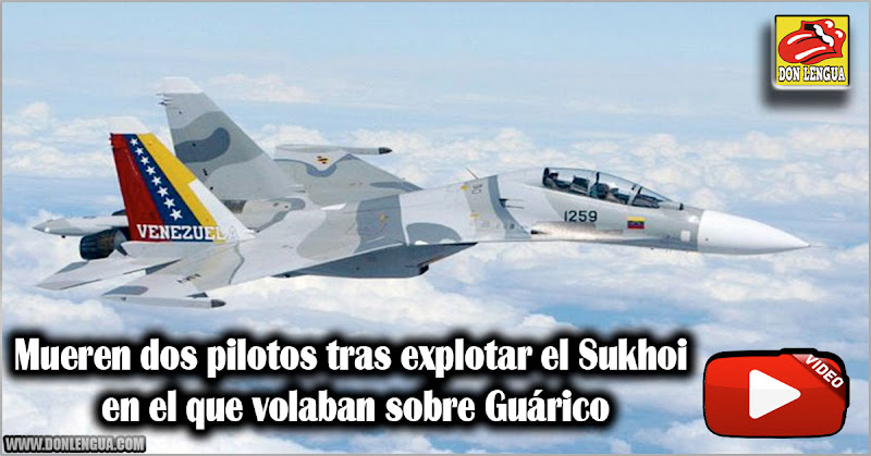 Mueren dos pilotos tras explotar el Sukhoi en el que volaban en Guárico