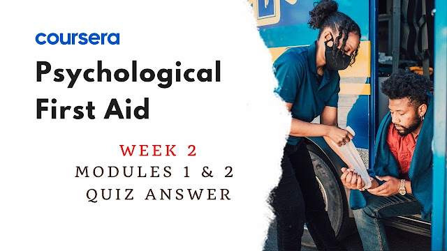 Psychological First Aid  Modules 1 & 2 Quiz Answer