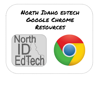 North Idaho Edtech Google Chrome Resources