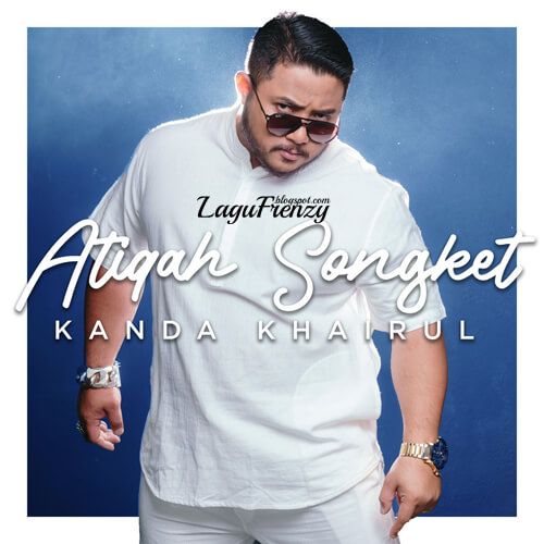 Download Lagu Kanda Khairul - Atiqah Songket