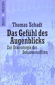 Das Gefühl des Augenblicks: Zur Dramaturgie des Dokumentarfilms (Buch und Medien. Bastei Lübbe Taschenbücher)