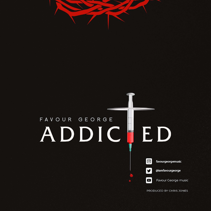 [video]Addicted- Favour George