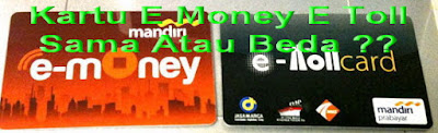 KARTU E TOLL DAN E MONEY SAMA ATAU BEDA