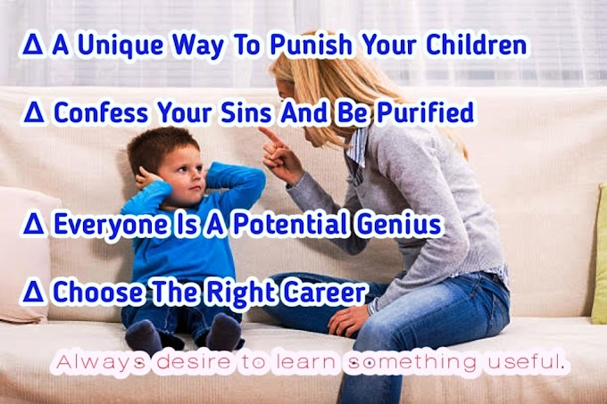 Motivational stories about change | A Unique Way To Punish Your Children | Confess Your Sins And Be Purified | Everyone Is A Potential Genius | Choose The Right Career