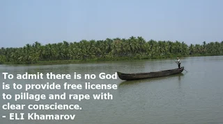 To admit there is no God, is to provide free license to pillage and rape with clear conscience. Eli Khamarov