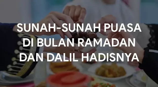 11 Sunah-sunah Puasa di Bulan Ramadan dan Dalil Hadisnya