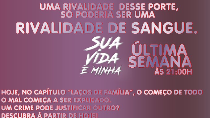 Hoje em "Sua Vida É Minha": Essa grande rivalidade, só podia estar no sangue!