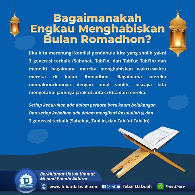 BAGAIMANAKAH ENGKAU MENGHABISKAN BULAN ROMADHON?