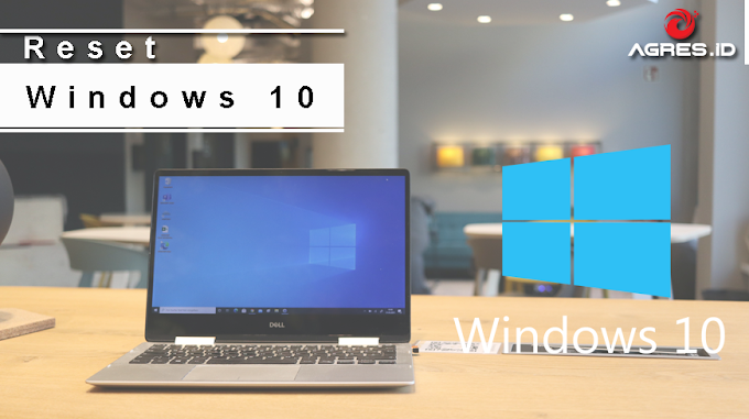 Cara Reset Windows 10 Pada Komputer