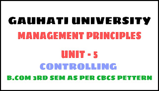 Management Principle and Application Unit 5 : Controlling Notes For B.com  3rd Semester As per CBSE New syllabus - Guwahati University | The Treasure Notes  ,