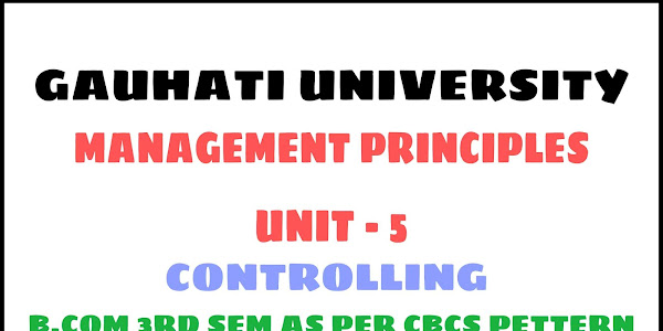 Management Principle and Application Unit 5 : Controlling Notes For B.com  3rd Semester As per CBSE New syllabus - Guwahati University | The Treasure Notes 