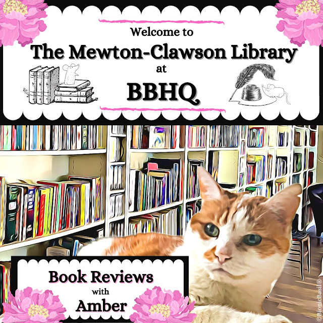 Book Reviews with Amber at The Mewton-Clawson Library ©BionicBasil®