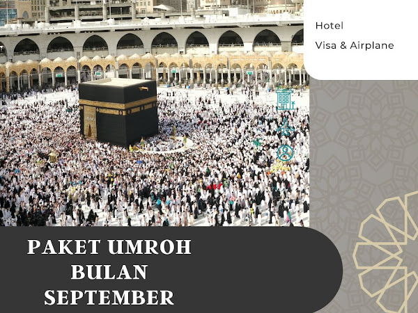 Tertunda Pergi Haji tahun Ini ? Paket Umroh Bulan September Bisa Jadi Pilihan Tepat