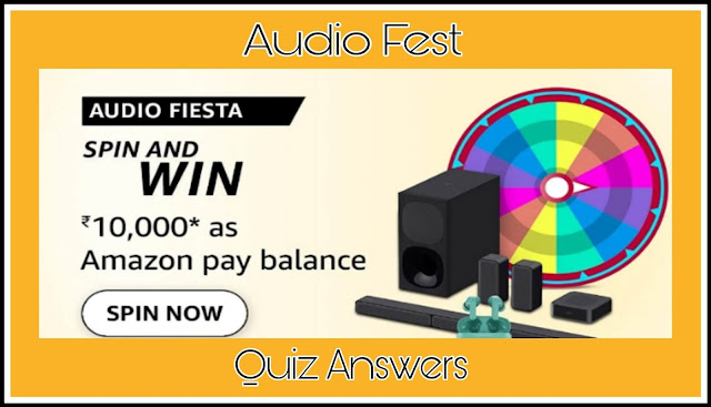 Audio Fiesta Spin And Win Quiz Answers : एक सवाल का जवाब दे और जीते ₹10,000 Amazon Pay Balance