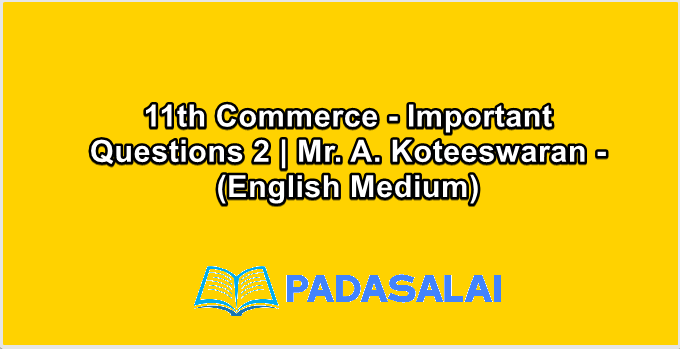 11th Commerce - Important Questions 2 | Mr. A. Koteeswaran - (English Medium)