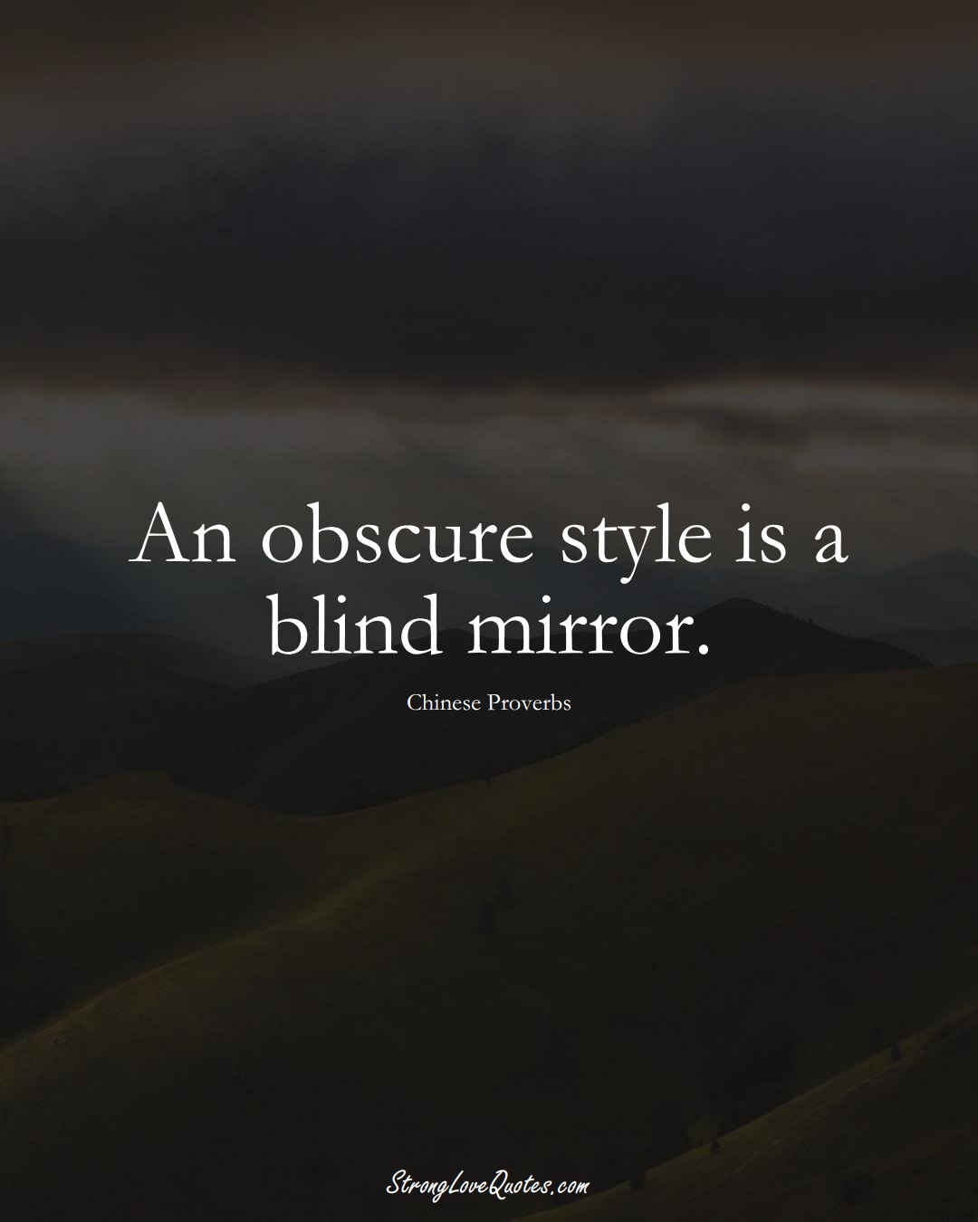 An obscure style is a blind mirror. (Chinese Sayings);  #AsianSayings