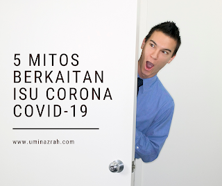 5 Mitos-Mitos Berkaitan Dengan Isu Corona Virus 2019 Covid-19
