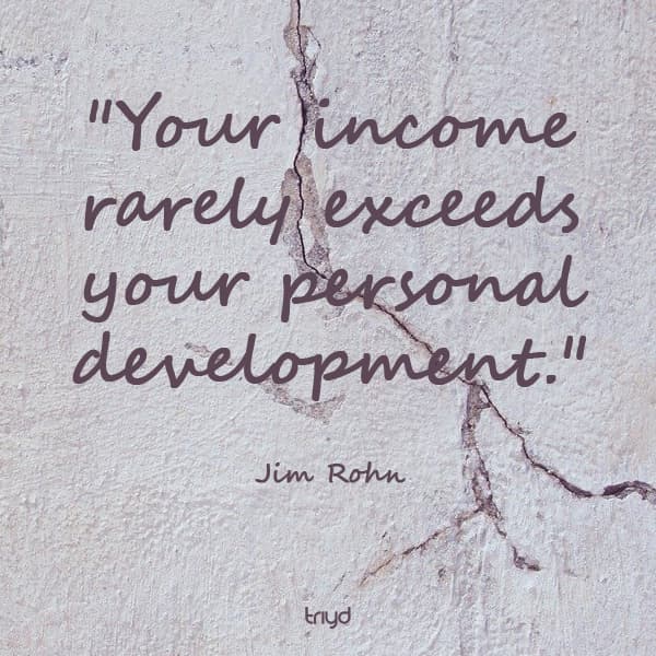 Jim Rohn Quote: "Your income rarely exceeds your personal development."