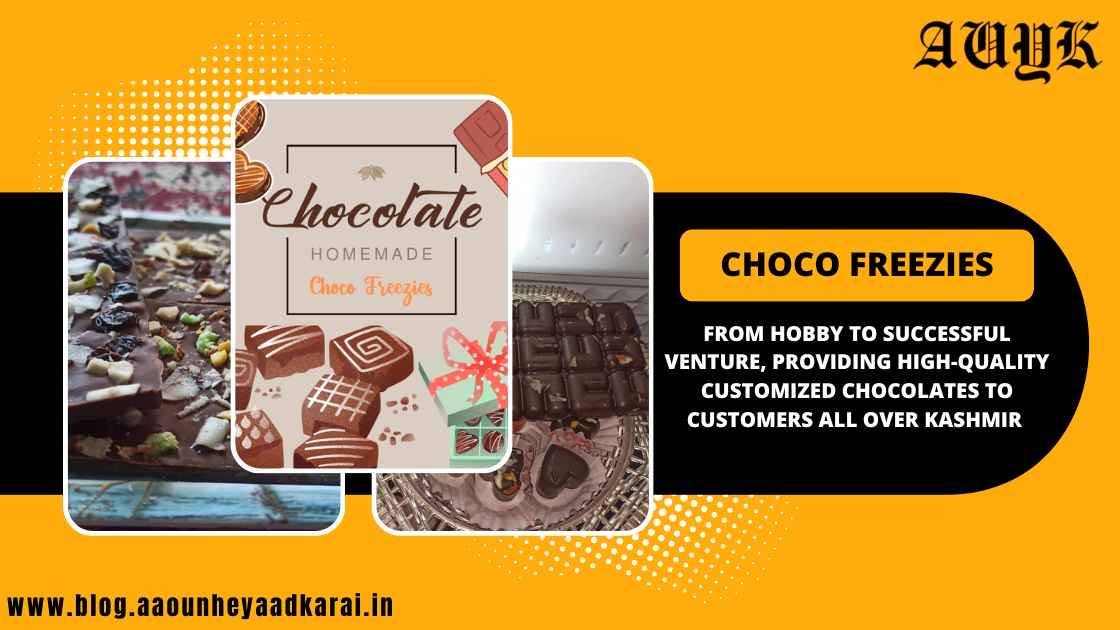 Choco Freezies- From Hobby to Successful Venture, Providing High-Quality Customized Chocolates to Customers All Over Kashmir