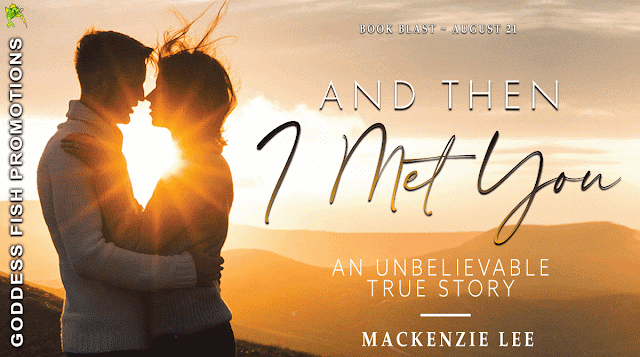 AND THEN I MET YOU, By Mackenzie Lee