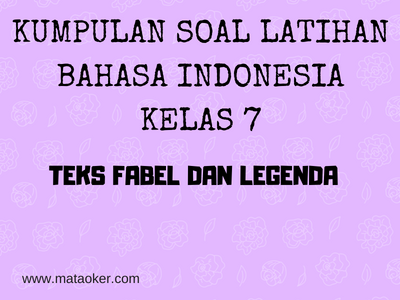 Bahasa Indonesia Kelas 7 - Soal Latihan Teks Fabel dan 