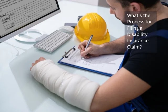 What’s the Process for Filing a Disability Insurance Claim?